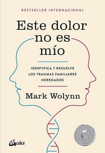 Este dolor no es mío : identifica y resuelve los traumas familiares heredados - Mark Wolynn