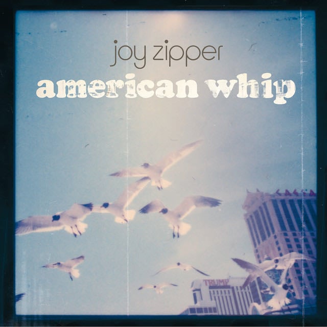 American Whip - Album · Joy Zipper