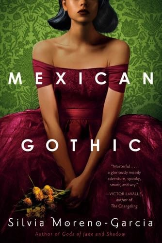 Mexican Gothic - Silvia Moreno-Garcia · 2020