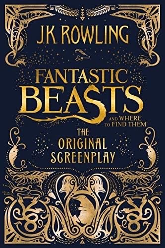 Fantastic Beasts and Where to Find Them: The Original Screenplay - J.K. Rowling · 2016