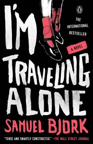 I'm Traveling Alone: A Novel - Samuel Bjork · 2017