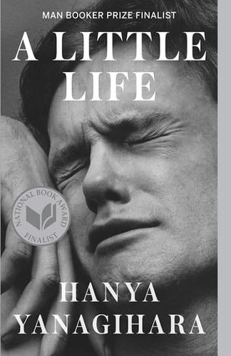 A Little Life: A Novel - Hanya Yanagihara · 2015