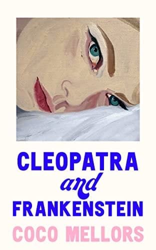 Cleopatra and Frankenstein - Coco Mellors · 2022