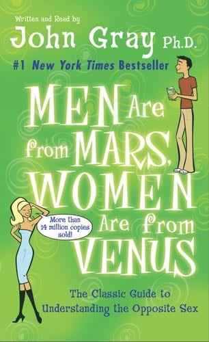 Men Are from Mars, Women Are from Venus: The Classic Guide to Understanding the Opposite Sex - John Gray · 2009