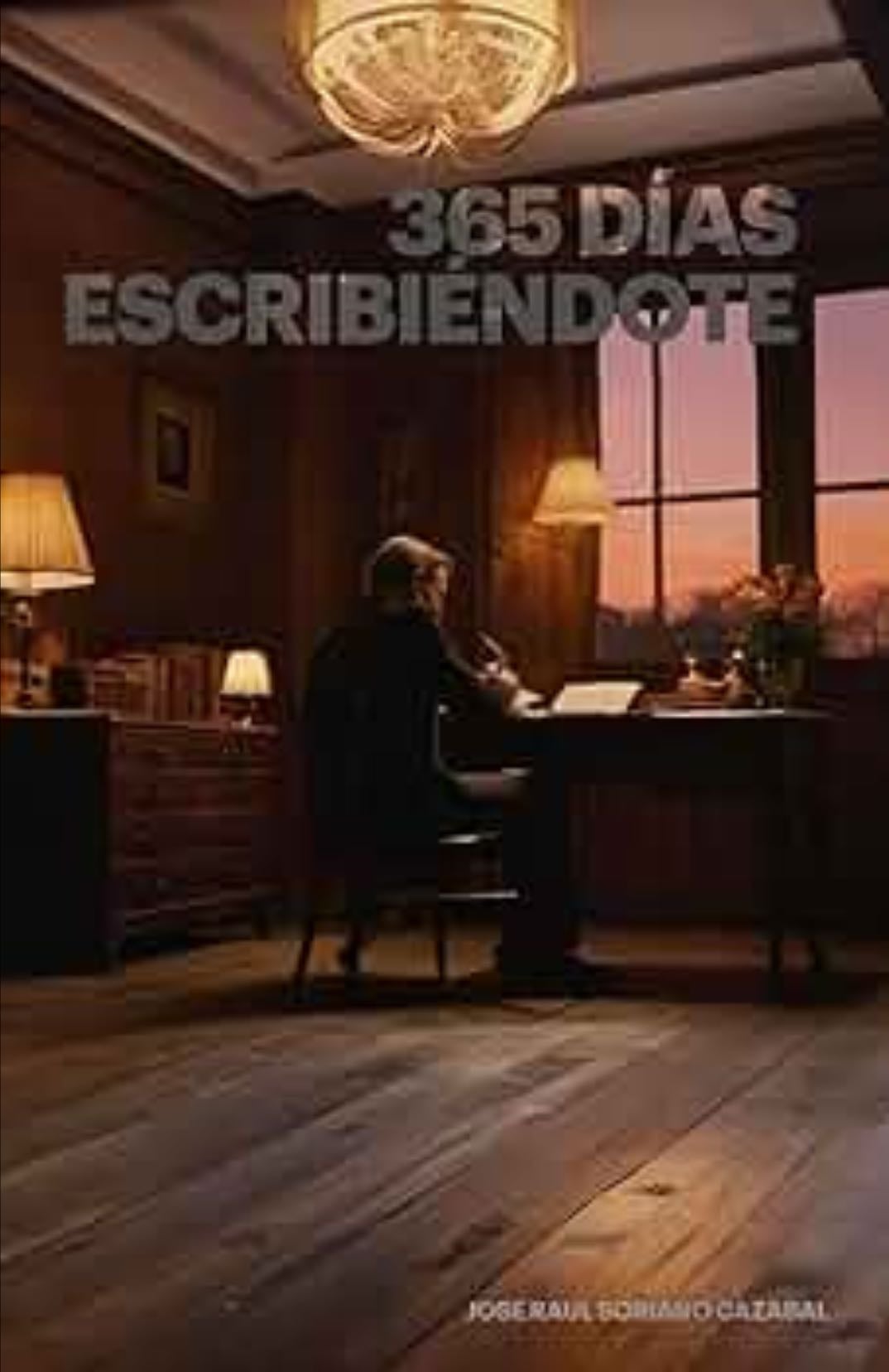 365 días escribiéndote - José Raúl Soriano Cazabal (2024)