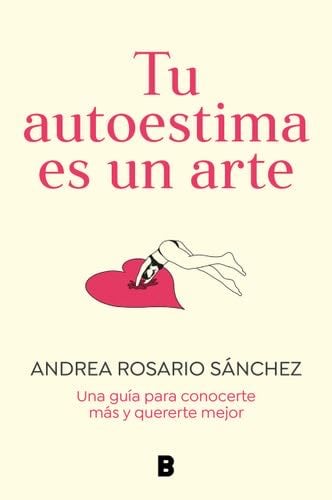 Tu Autoestima Es un Arte - Andrea Rosario Sanchez · 2023