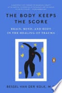 The Body Keeps the Score - Bessel A. Van der Kolk · 2015