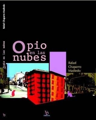 Opio En Las Nubes - Rafael Chaparro Madiedo · 2005