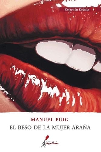 El Beso de la Mujer Araña - Manuel Puig · 2017