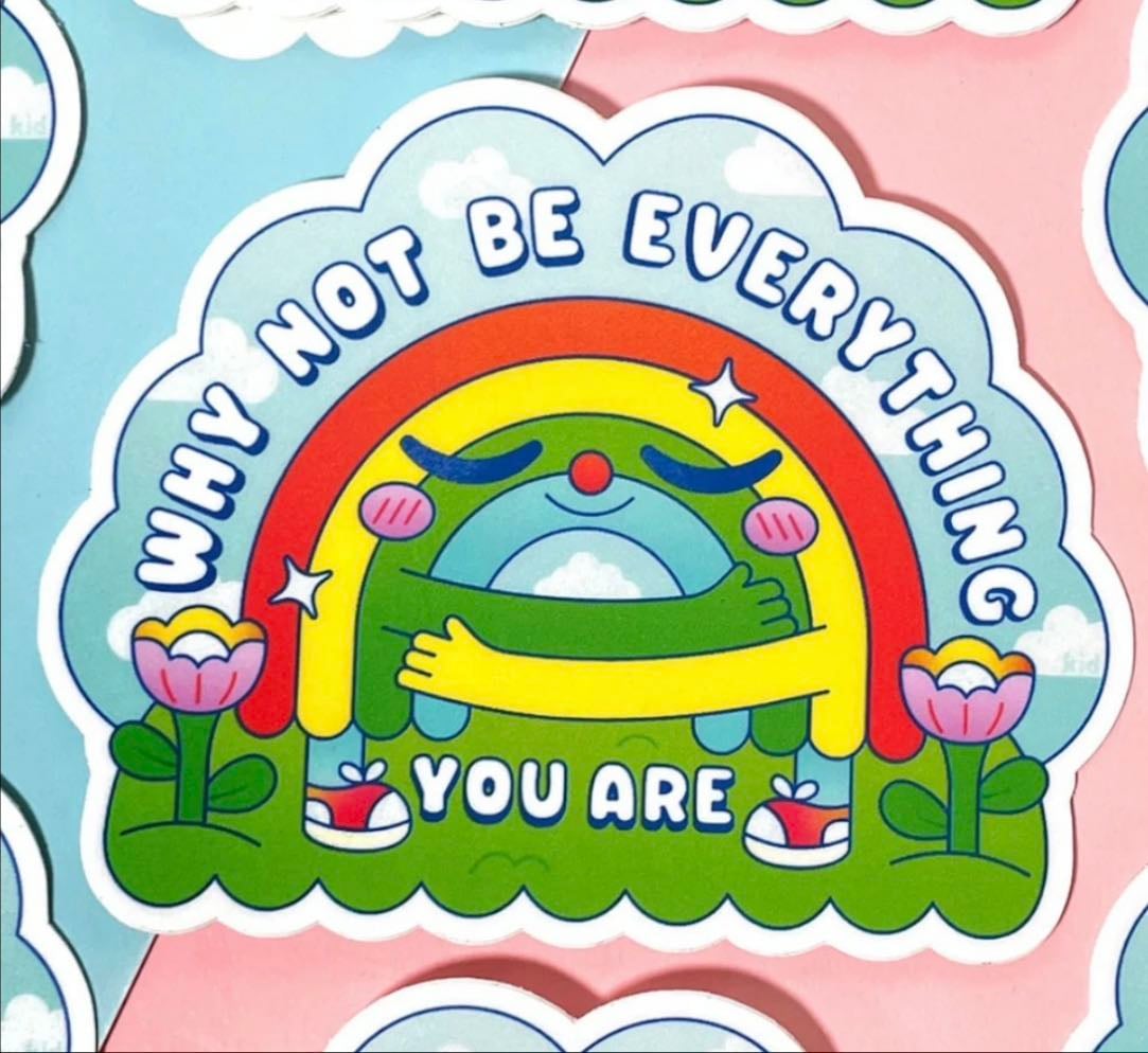 Vinyl Sticker - Why Not Be Everything You Are - Kidnichols