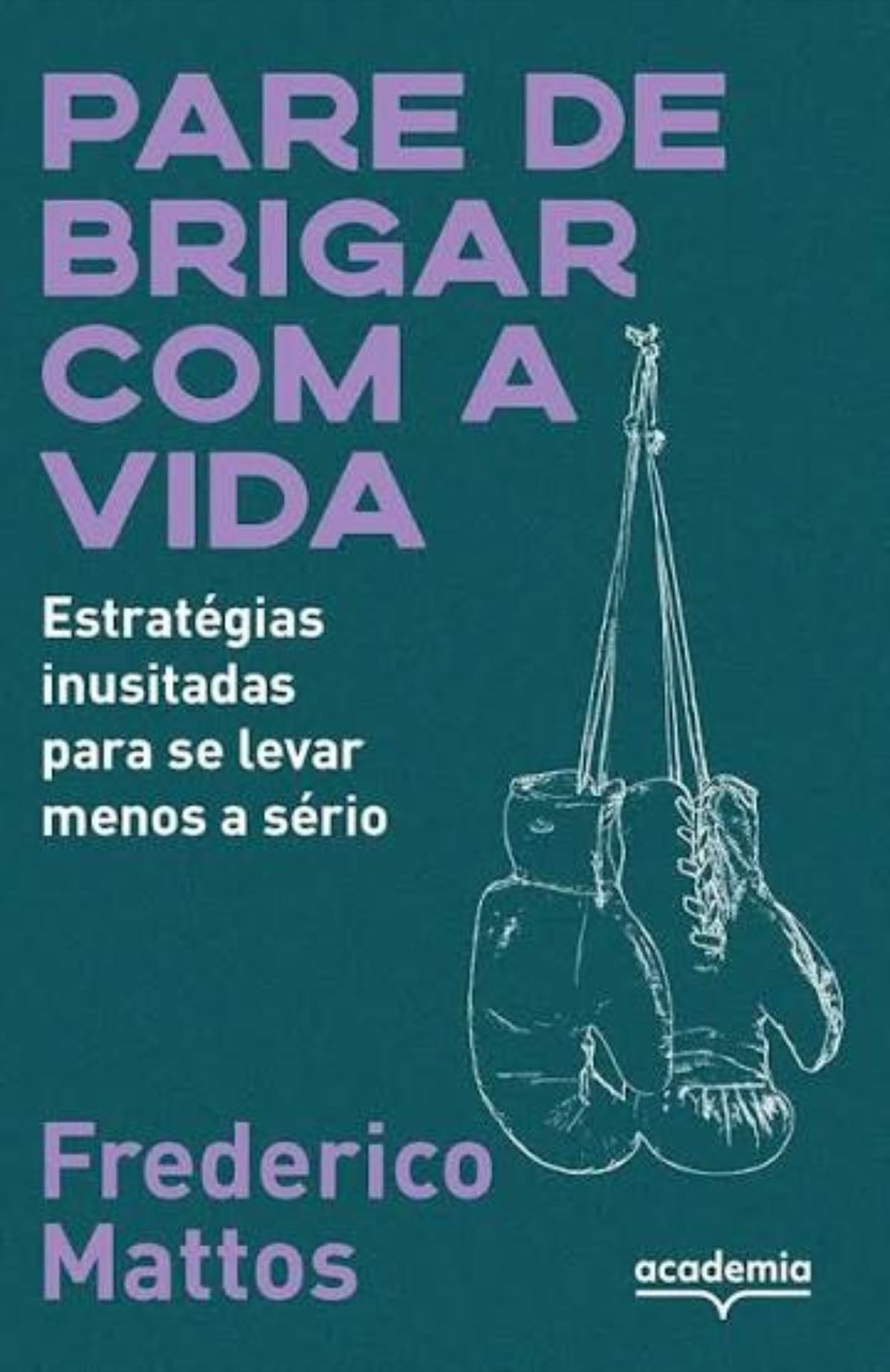 Pare de brigar com a vida