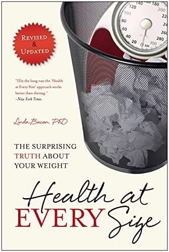 Health At Every Size The Surprising Truth About Your Weight - Linda Bacon, Lindo Bacon Β· 2010