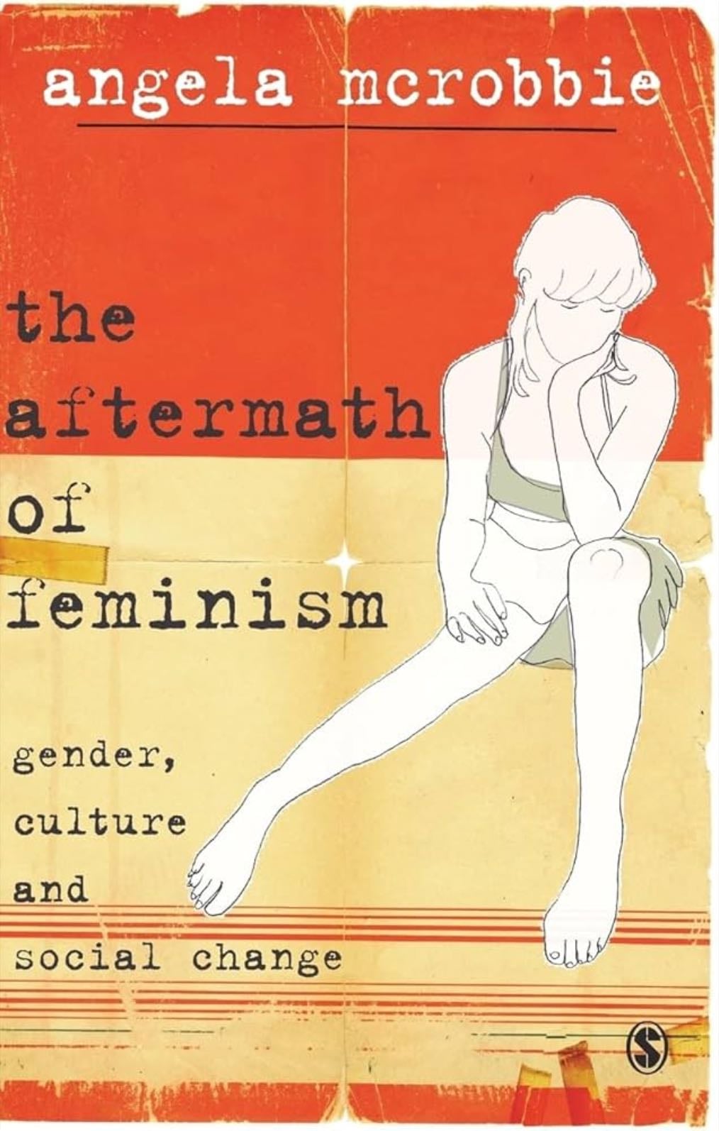 The Aftermath of Feminism: Gender, Culture, and Social Change - Angela McRobbie