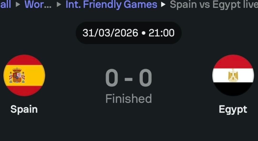 Spain vs Egypt 0:0 - 31 March 2026, Friendly