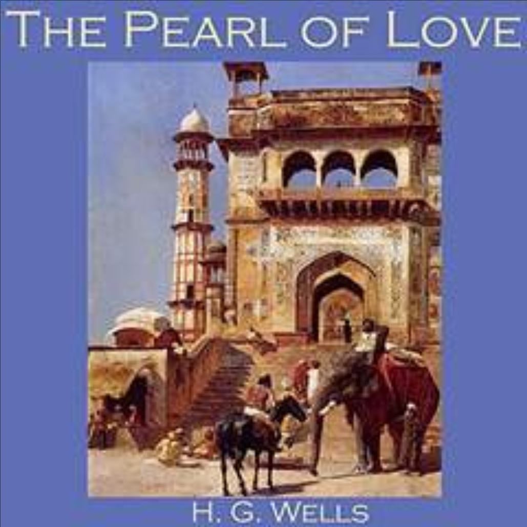 The Pearl of Love - H.G. Wells • 1925