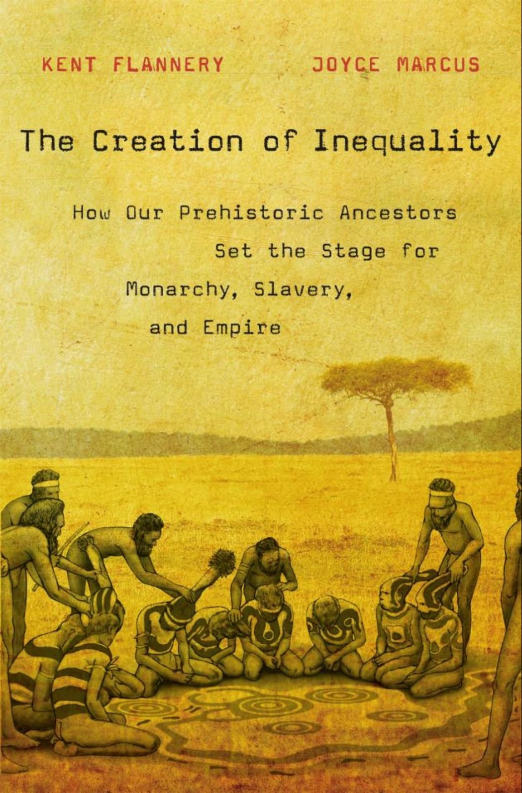 The creation of inequality - Kent Flanneey & Joyce Marcus