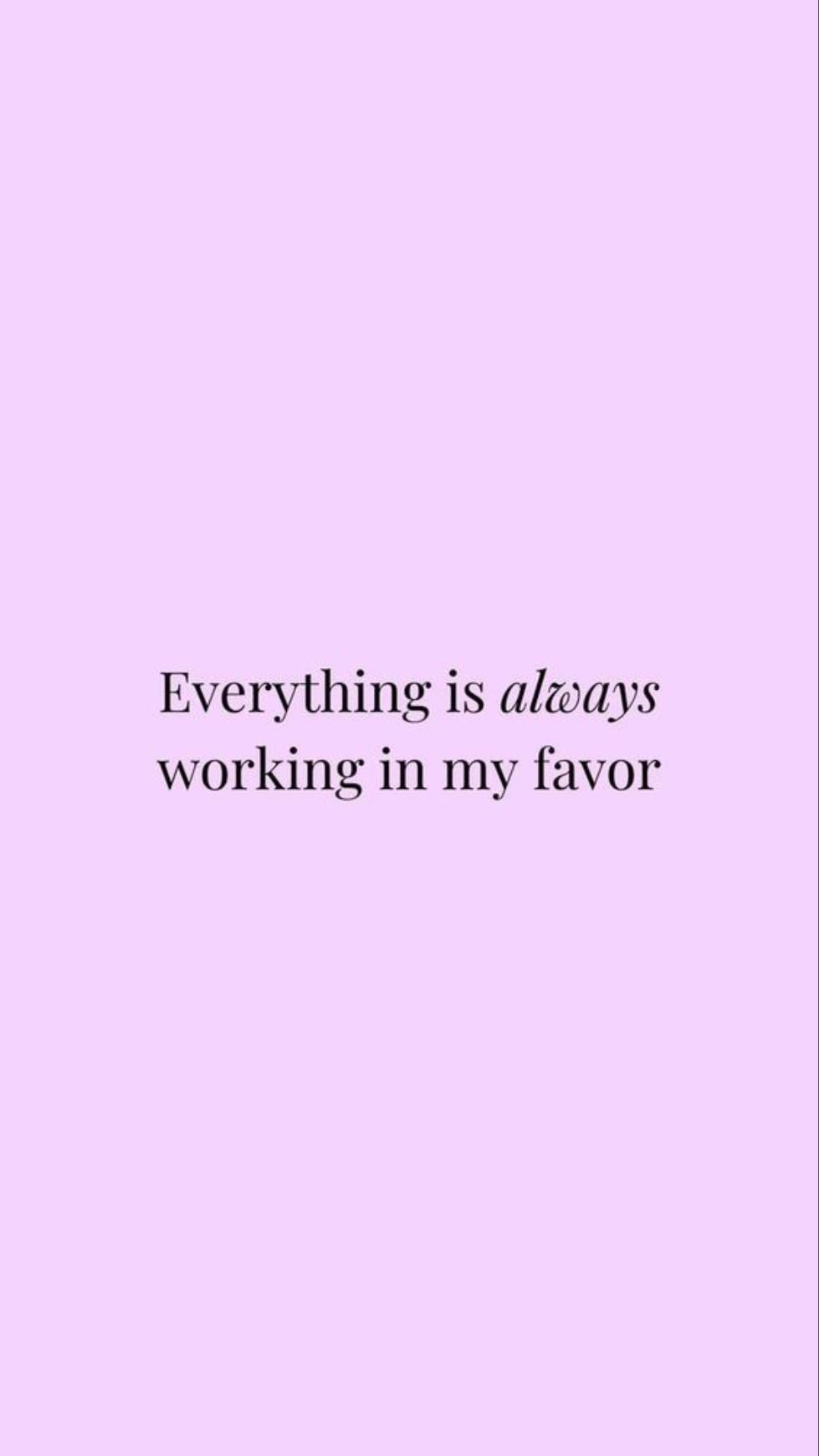 Everything happens in my favor