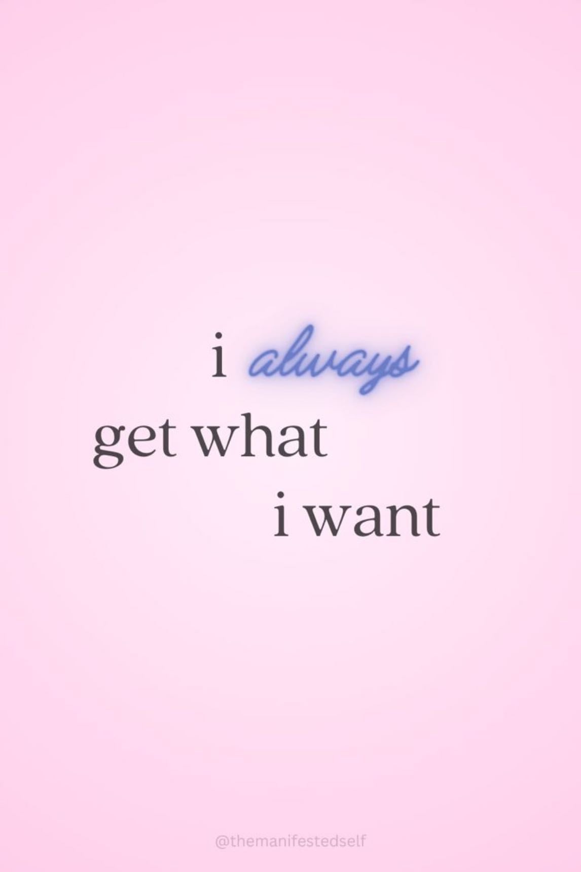 I always get what I want