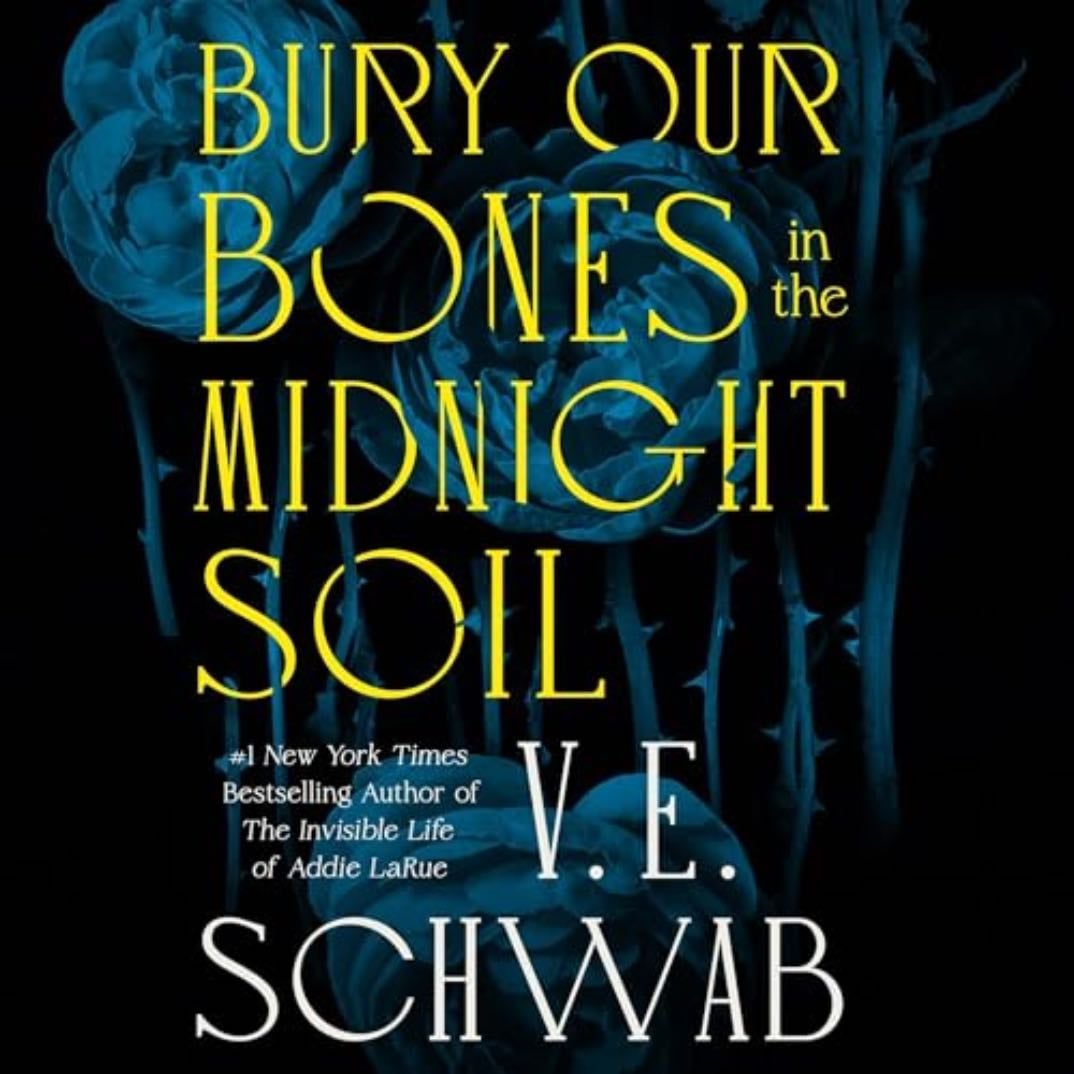 Bury Our Bones in the Midnight Soil - V.E. Schwab
