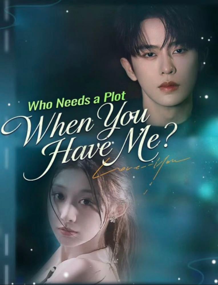 Who Needs a Plot When You Have Me?