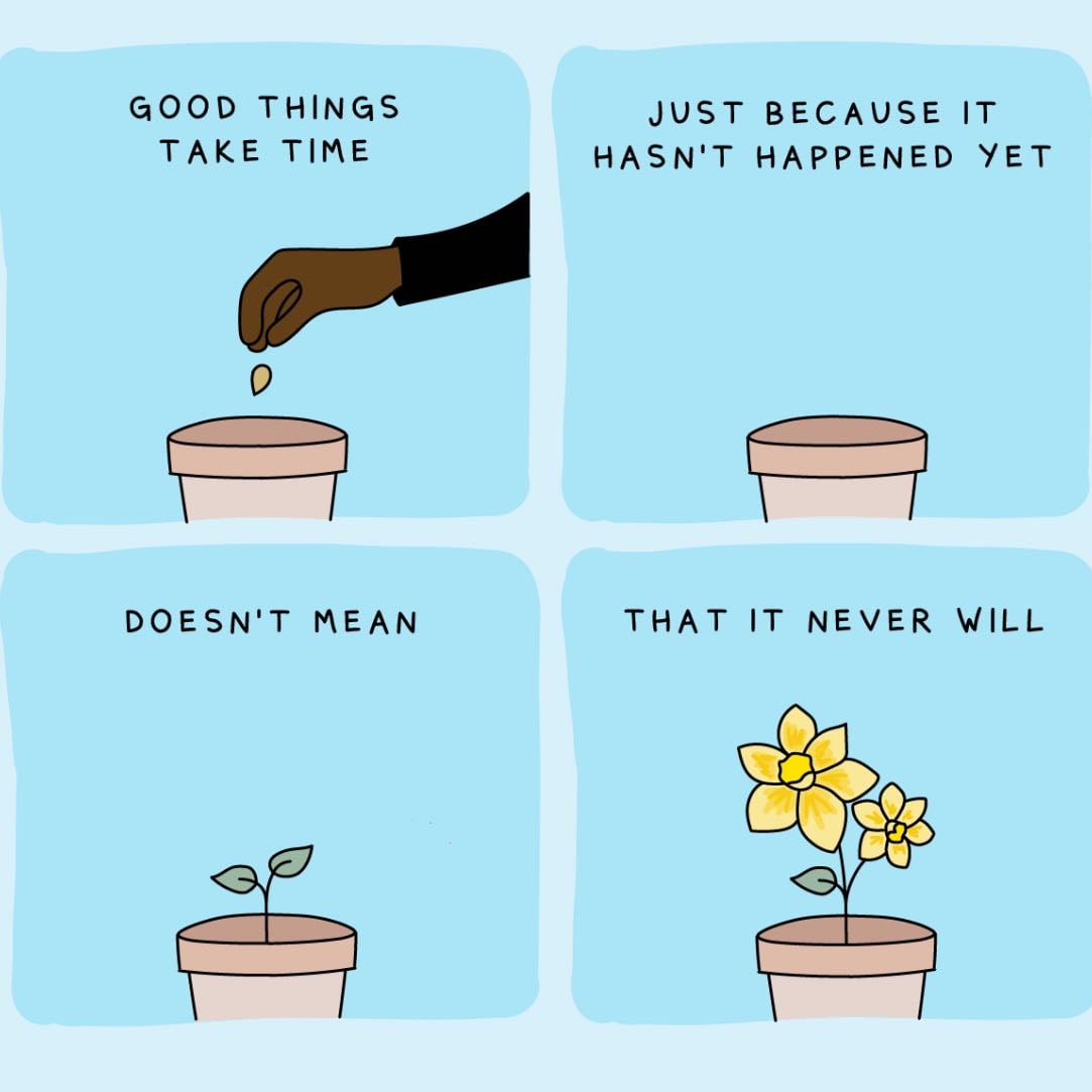 some things take time. it will be ok