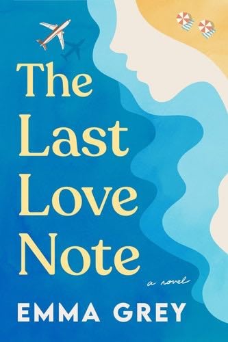 The Last Love Note A Novel - Emma Grey · 2023