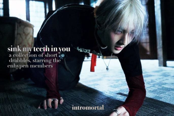 sink my teeth in you — intromortal - blood thirsty!enha