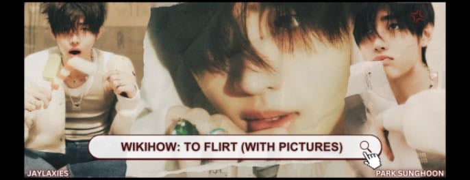 wikihow: to flirt — jaylaxies - sunghoon x reader