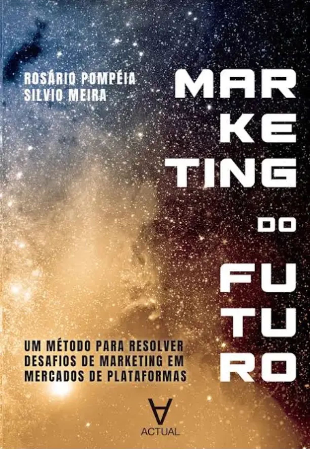 Marketing do futuro - Rosário Pompeia e Silvio Meira