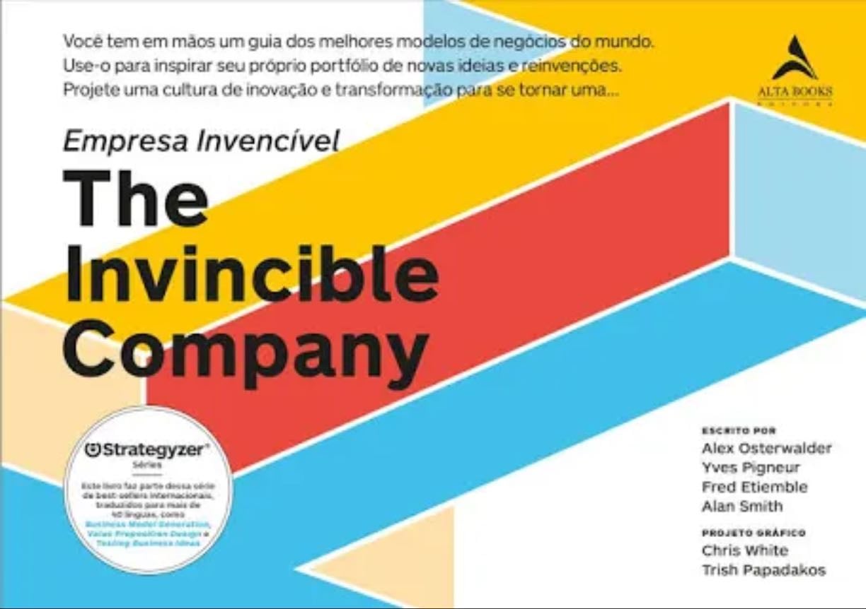 Empresa invencível / the invincible company - Alex Osterwalder e Yves Pigneur