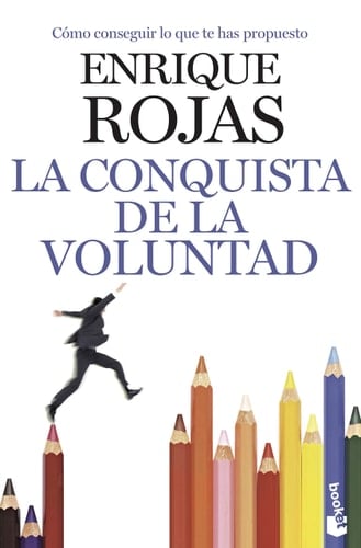 La conquista de la voluntad: Cómo conseguir lo que te has propuesto - Enrique Rojas • 2012