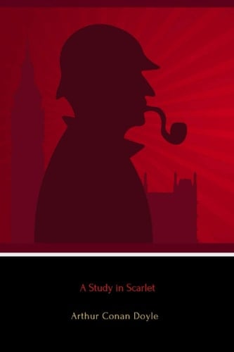A Study in Scarlet - Arthur Conan Doyle • 2014