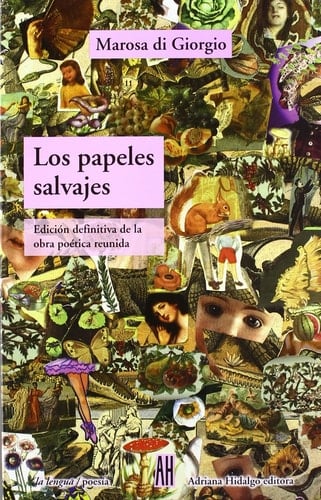 Los Papeles Salvajes (Spanish Edition) - Marosa Di Giorgio • 2008