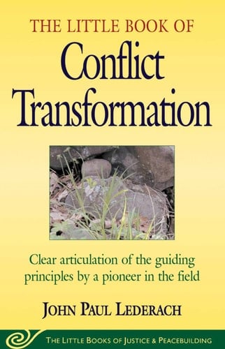 Little Book of Conflict Transformation: Clear Articulation Of The Guiding Principles By A Pioneer In The Field (Justice and Peacebuilding) - John Lederach • 2003