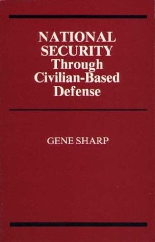 National Security Through Civilian-Based Defense - Gene Sharp • 1985